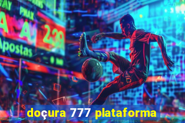 doçura 777 plataforma